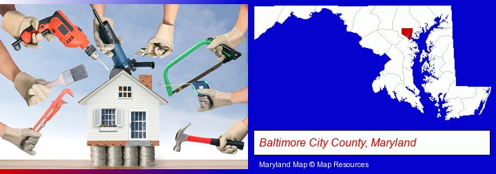 home improvement concepts and tools; Baltimore City County, Maryland highlighted in red on a map
