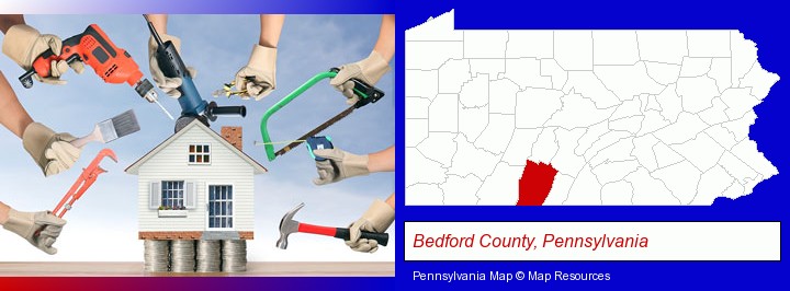 home improvement concepts and tools; Bedford County, Pennsylvania highlighted in red on a map