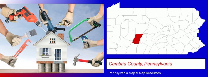 home improvement concepts and tools; Cambria County, Pennsylvania highlighted in red on a map